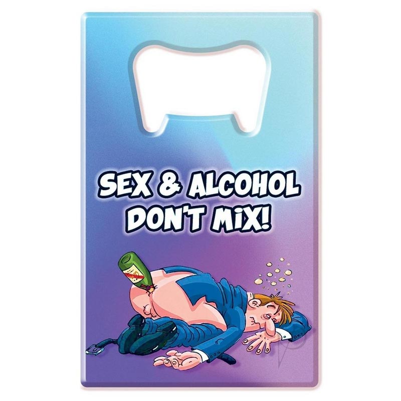 Sex & Alcohol Don't Mix Bottle Opener