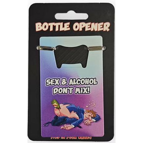 Sex & Alcohol Don't Mix Bottle Opener