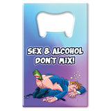 Sex & Alcohol Don't Mix Bottle Opener